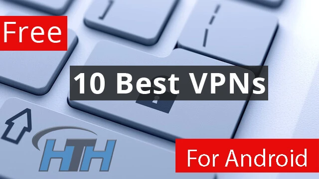 10 Best Free Unlimited VPN for Android 2018